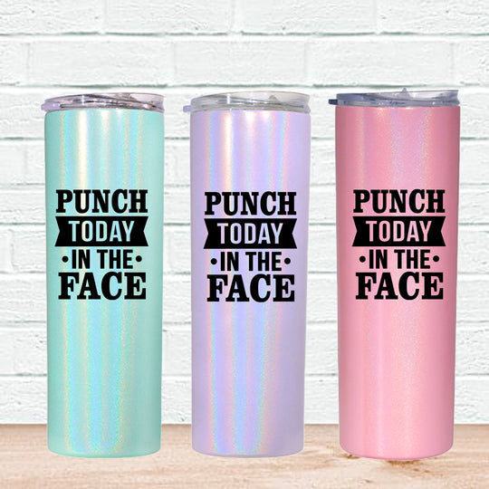 Punch Today in the Face Skinny Tumbler
